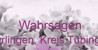 Wahrsagen Hirrlingen, Kreis Tübingen | Top-Experten für Kartenlegen, Wahrsagen, Hellsehen, Zukunftsdeutung.